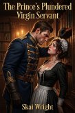 The Prince's Plundered Virgin Servant (eBook, ePUB)