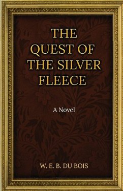 The Quest Of The Silver Fleece - Bois, W. E. B. Du
