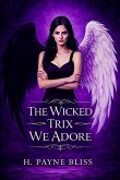 The Wicked Trix We Adore