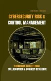 Cybersecurity Risk and Control Management Strategies for Effective Collaboration and Business Resilience