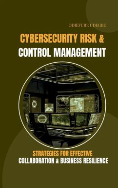Cover Cybersecurity Risk and Control Management Strategies for Effective Collaboration and Business Resilience