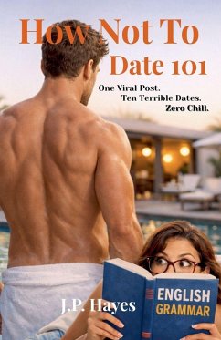 How Not to Date 101 - Hayes, J. P.