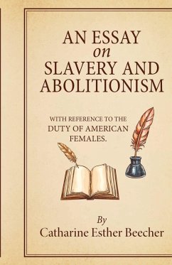 An Essay on Slavery and Abolitionism - Beecher, Catharine Esther