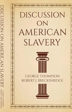 Discussion on American Slavery - Thompson, George; Breckinridge, Robert J.