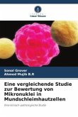 Eine vergleichende Studie zur Bewertung von Mikronuklei in Mundschleimhautzellen
