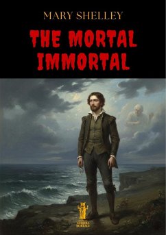 The Mortal Immortal (eBook, ePUB) - Shelley, Mary