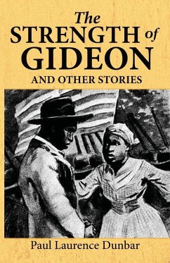 The Strength of Gideon and Other Stories - Dunbar, Paul Laurence