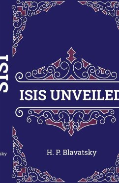 ISIS UNVEILED - Blavatsky, H. P.