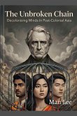 The Unbroken Chain (Decolonising Minds in Post-Colonial Asia)