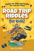 Road Trip Riddles For Kids: Riddles For Kids And Families On Long Car Rides (eBook, ePUB) Road Trip Riddles For Kids: Riddles For Kids And Families On Long Car Rides (eBook, ePUB)