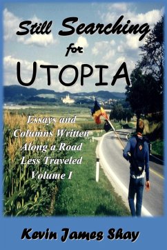 Cover Still Searching for Utopia: Essays and Columns Written Along a Road Less Traveled, Volume I (eBook, ePUB)