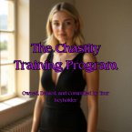 The Chastity Training Program: Owned, Denied, and Controlled by Your Keyholder (eBook, ePUB)