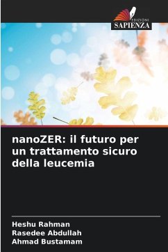 nanoZER: il futuro per un trattamento sicuro della leucemia - Rahman, Heshu;Abdullah, Rasedee;Bustamam, Ahmad