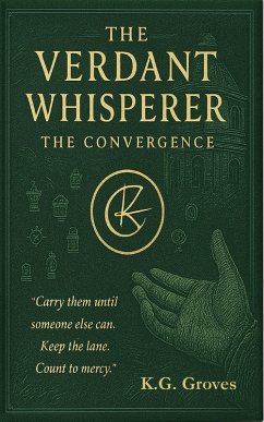 The Convergence (The Verdant Whisperer Trilogy, #3) (eBook, ePUB) - Groves, K. G.