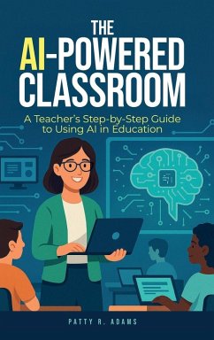 The AI-Powered Classroom - Adams, Patty R