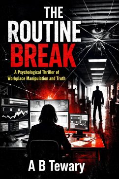 Cover The Routine Break : A Psychological Thriller of Workplace Manipulation and Truth (Neurodiverse Psychological Thriller, #8) (eBook, ePUB)