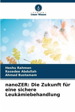 nanoZER: Die Zukunft für eine sichere Leukämiebehandlung - Rahman, Heshu;Abdullah, Rasedee;Bustamam, Ahmad