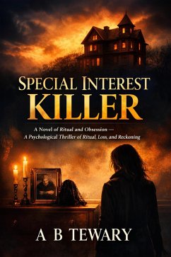 Cover Special Interest Killer : A Novel of Ritual and Obsession - A Psychological Thriller of Ritual, Loss, and Reckoning (Neurodiverse Psychological Thriller, #8) (eBook, ePUB)