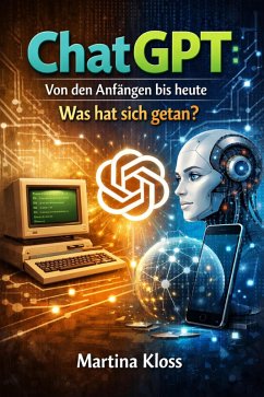 Cover ChatGPT: Von den Anfängen bis heute - Was hat sich getan? (eBook, ePUB)