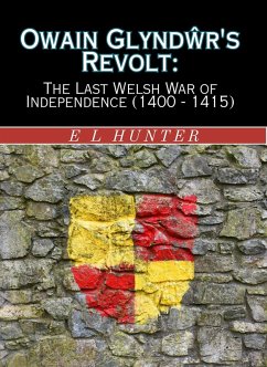 Cover Owain Glyndwr's Revolt: The Last Welsh War of Independence (1400 - 1415) (eBook, ePUB)