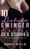 10 Lesbian Swinger Erotic Sex Stories: BDSM, Interracial, Paranormal, Medical, Bathhouse and So Much More (eBook, ePUB)