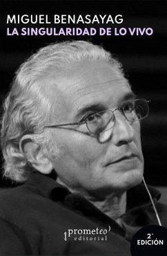 La singularidad de lo vivo (eBook, PDF) - Benasayag, Miguel