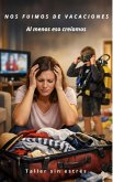 NOS FUIMOS DE VACACIONES (Al menos eso creíamos) (eBook, ePUB)
