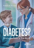 O que é Diabetes? Diálogos com a Tia Beth (eBook, ePUB) O que é Diabetes? Diálogos com a Tia Beth (eBook, ePUB)