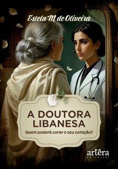 Cover A Doutora Libanesa: Quem Poderá Curar o seu Coração? (eBook, ePUB)