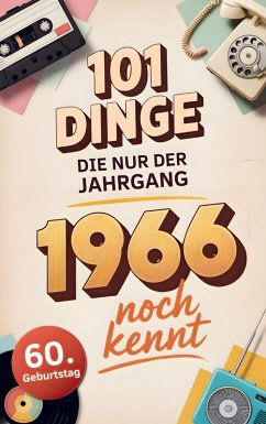 Cover 101 Dinge, die nur der Jahrgang 1966 noch kennt