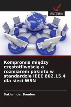 Cover Kompromis mi¿dzy cz¿stotliwo¿ci¿ a rozmiarem pakietu w standardzie IEEE 802.15.4 dla sieci WSN