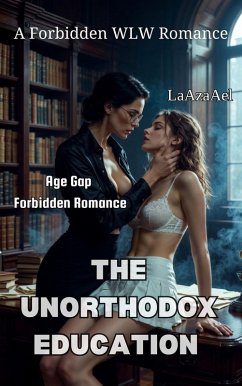 The Unorthodox Education (teacherxstudent, #1) (eBook, ePUB) - LaAzaAel