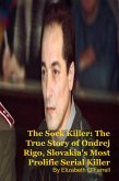 The Sock Killer: The True Story of Ondrej Rigo, Slovakia's Most Prolific Serial Killer (eBook, ePUB)