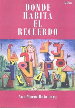 Donde habita el recuerdo - Mata Lara, Ana María