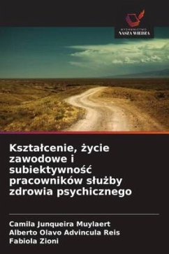 Cover Kszta¿cenie, ¿ycie zawodowe i subiektywno¿¿ pracowników s¿u¿by zdrowia psychicznego