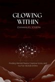 Glowing Within, Finding Mental Peace, Creative Voice, and Human Bonds Online Glowing Within, Finding Mental Peace, Creative Voice, and Human Bonds Online