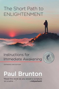 The Short Path to Enlightenment (eBook, ePUB) - Brunton, Paul The Short Path to Enlightenment (eBook, ePUB) - Brunton, Paul