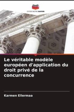 Cover Le véritable modèle européen d'application du droit privé de la concurrence