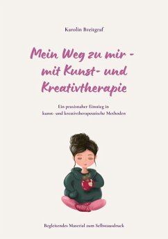 Cover Mein Weg zu mir - mit Kunst- und Kreativtherapie (eBook, ePUB)