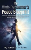 The High-Performer's Peace Blueprint: Conquer Workplace Anxiety and Overthinking Without Sacrificing Your Career (eBook, ePUB)