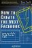 How to Create the Next Facebook - Bild 2