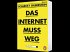 Das Internet muss weg - Bild 2