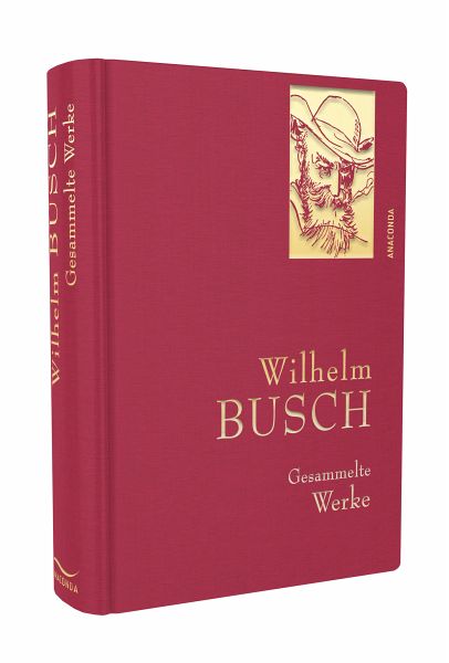 Wilhelm Busch - Gesammelte Werke von Wilhelm Busch portofrei bei bücher.de bestellen