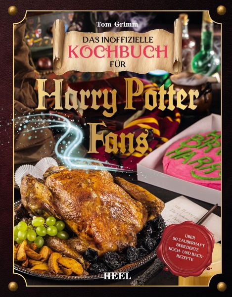 Das inoffizielle Kochbuch für Harry Potter Fans von Tom Grimm portofrei bei  bücher.de bestellen