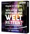 Was, wenn wir einfach die Welt retten? - Bild 3