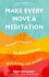 Make Every Move a Meditation - Bild 2