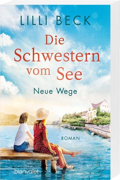 Neue Wege / Die Schwestern vom See Bd.2 von Lilli Beck als Taschenbuch -  Portofrei bei bücher.de