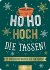 Ho Ho Hoch die Tassen!   (Restauflage) - Bild 5